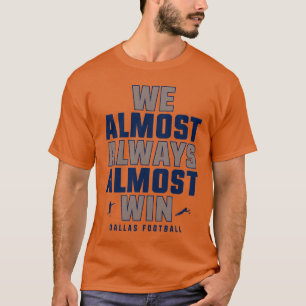 Wir gewinnen fast immer fast Dallas Cowboys Famili T-Shirt
