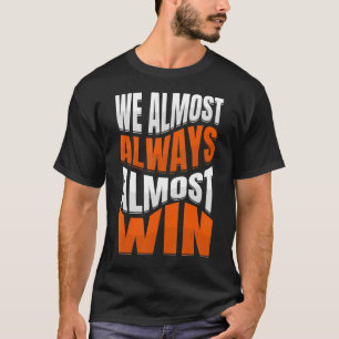 Wir gewinnen fast immer Fußballfans T-Shirt