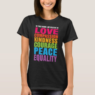 Wir glauben an Liebe Mitgefühl Kindness Mut Pea T-Shirt