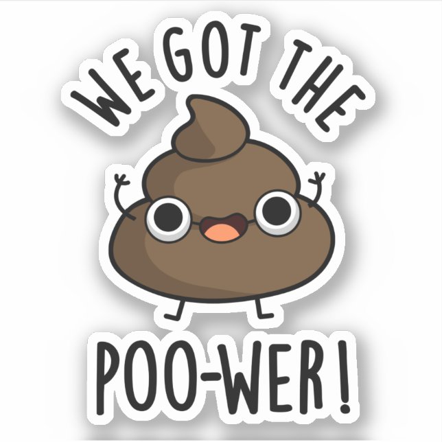 Wir Got den Poo-wer-Funny-Kack-Pun Aufkleber (Vorderseite)