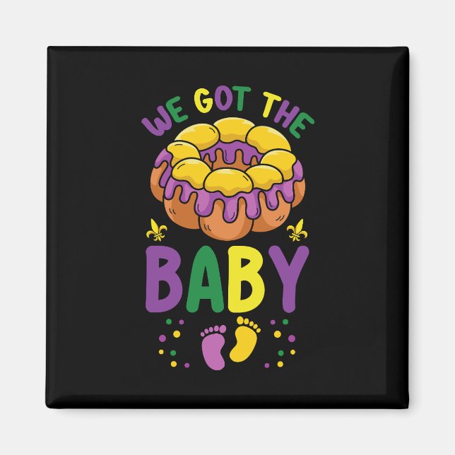 Wir Got die Baby Mardi Gras Schwangerschaft Ankünd Magnet (Vorne)