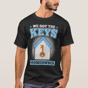 Wir Got die Schlüssel für neue Hauseigentümer T-Shirt