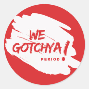 Wir Gotchya, Zeit! Stickers