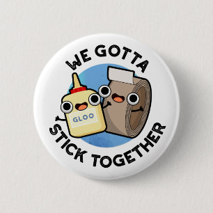 Wir gotta Stick Together Funny Sticky Tape Glue Pu Button