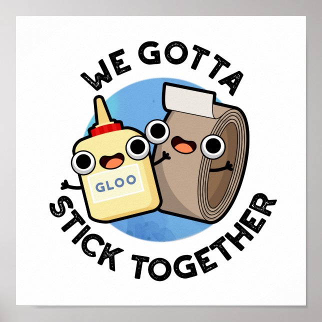 Wir gotta Stick Together Funny Sticky Tape Glue Pu Poster (Vorne)