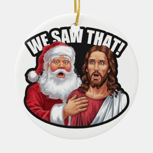 WIR HABEN DAS GESEHEN! Der Weihnachtsmann und Jesu Keramik Ornament (Vorne)