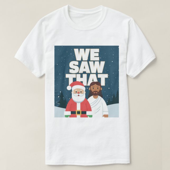WIR HABEN DAS GESEHEN! Der Weihnachtsmann und Jesu T-Shirt (Design vorne)
