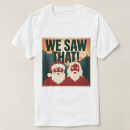 WIR HABEN DAS GESEHEN! Der Weihnachtsmann und Jesu T-Shirt