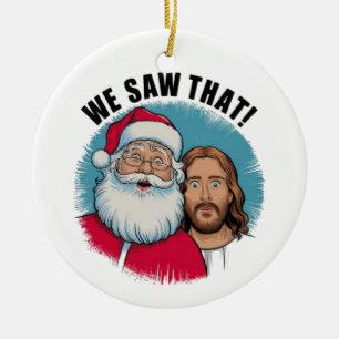 WIR HABEN DAS GESEHEN! Santa und Jesus beobachten Keramik Ornament
