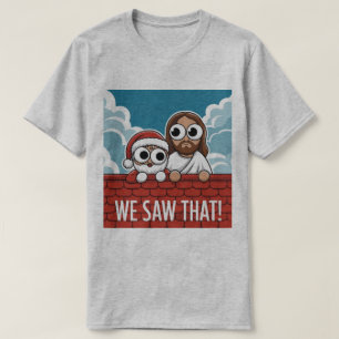 WIR HABEN DAS GESEHEN! Santa und Jesus beobachten  T-Shirt