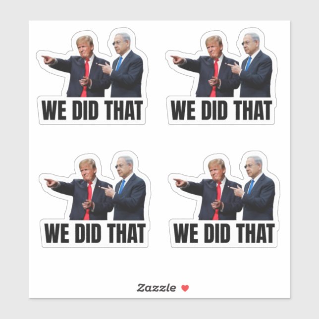 Wir haben das getan - Trump und Netanyahu Aufkleber (Blatt)