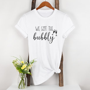 Wir haben das prickelnde Spaß Brautparty T-Shirt
