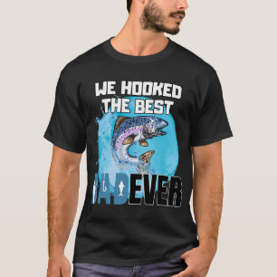 Wir haben den besten Vater überhaupt geangelt T-Shirt