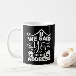 Wir haben der Adresse Ja gesagt Neuer Hausbesitzer Kaffeetasse