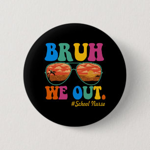 Wir haben die Krankenschwester am letzten Schultag Button