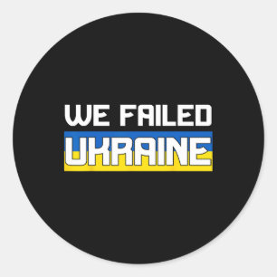 Wir haben die Ukraine im Stich gelassen Unterstütz Runder Aufkleber