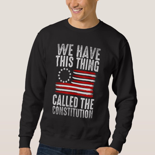 Wir haben diese Sache, die Verfassung Patriot gena Sweatshirt (Vorderseite)