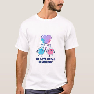 Wir haben eine großartige Chemie Süße Wissenschaft T-Shirt
