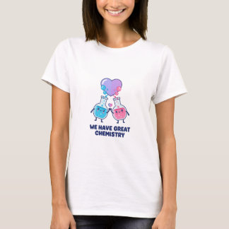 Wir haben eine großartige Chemie Süße Wissenschaft T-Shirt