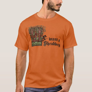 Wir haben eine Shrubbery gewollt T-Shirt
