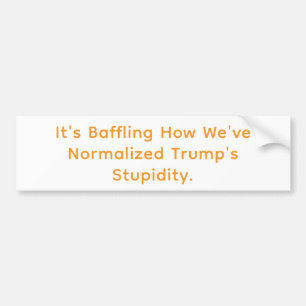 Wir haben einen dummen Trump normalisiert Hankamer Autoaufkleber