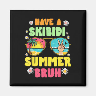 Wir haben einen Skibidi Sommerbruh am letzten Tag  Magnet