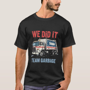 Wir haben es geschafft Team Müll Trump hat Müllwag T-Shirt
