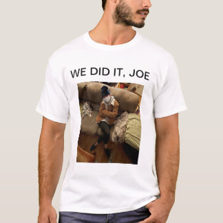 WIR HABEN ES GETAN, JOE T-Shirt