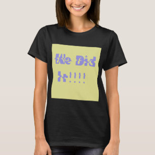 Wir haben es Lila und Gelb gemacht T-Shirt
