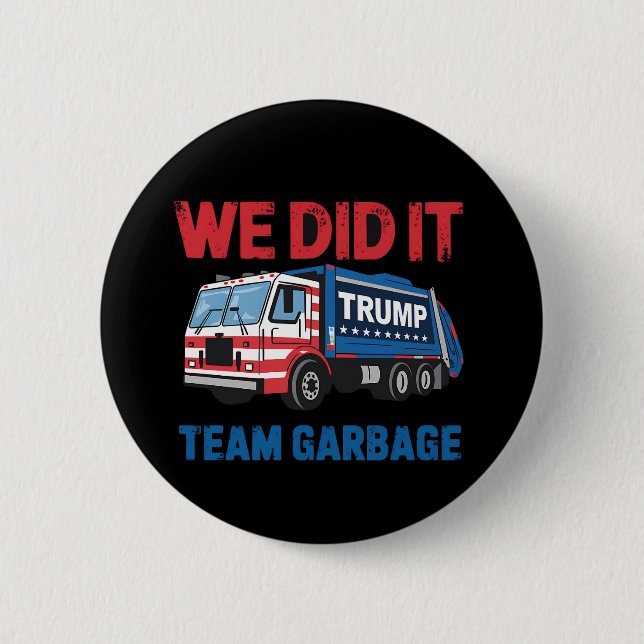 Wir haben es Team Garbage Trump Präsident 47 USA Button (Vorderseite)