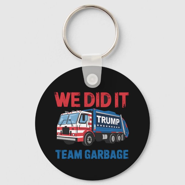 Wir haben es Team Garbage Trump Präsident 47 USA Schlüsselanhänger (Vorderseite)