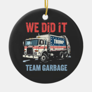 Wir haben es Team Garbour Trump Won Garbage Truck Keramik Ornament