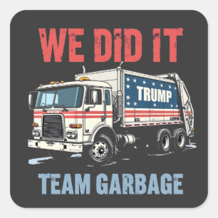 Wir haben es Team Garbour Trump Won Garbage Truck Quadratischer Aufkleber