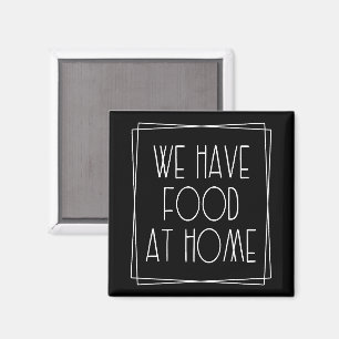 Wir haben Essen bei Zuhause Funny Mama Sprichwort  Magnet