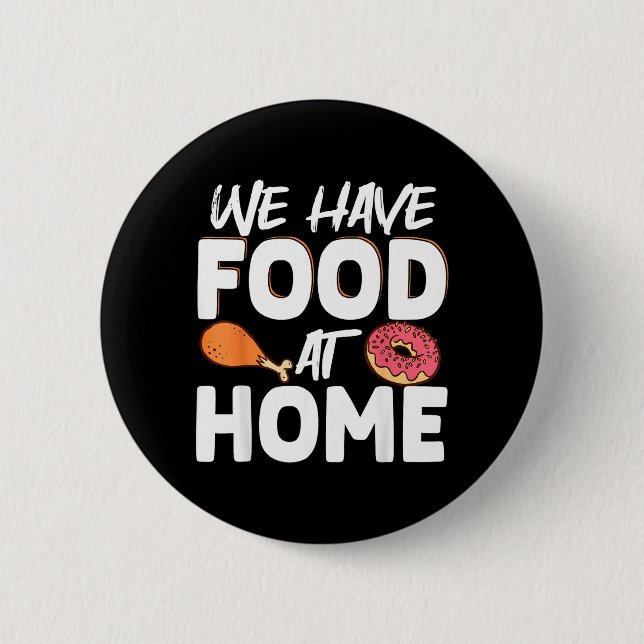 Wir haben Essen zu Hause Button (Vorderseite)