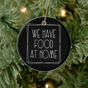 Wir haben Essen zu Hause Lustige Mutter sagt Mutte Keramik Ornament