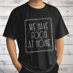Wir haben Essen zu Hause Lustige Mutter sagt Mutte T-Shirt