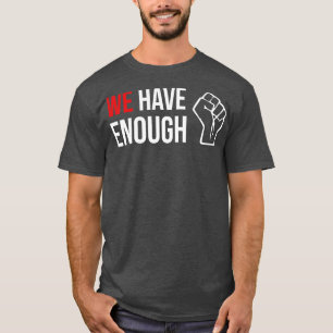 WIR HABEN GENUG erstes Zitat-Design 1 T-Shirt