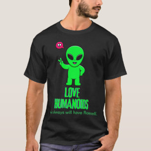 Wir haben immer Rosewell Alien Lieben Humanoide T-Shirt