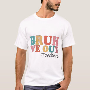 Wir haben Lehrer glücklich letzten Tag der Schule  T-Shirt