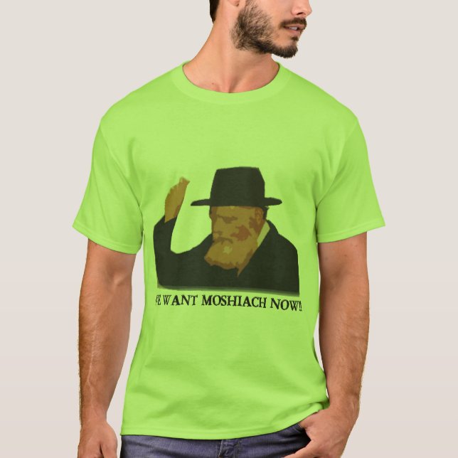 Wir haben Mashiach jetzt Gewollt T-Shirt (Vorderseite)