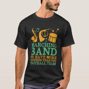 Wir haben noch mehr Trophäen Funny Marching Band T-Shirt