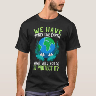 Wir haben nur eine Erde, was die Erde kosten wird T-Shirt
