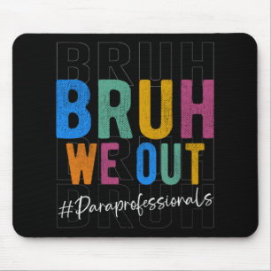 Wir haben Paraprofis am letzten Schultag zurückgeh Mousepad