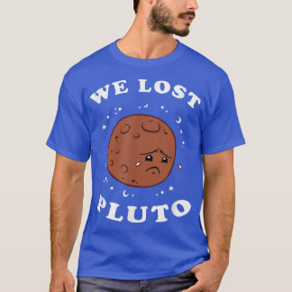Wir haben Pluto verloren - Funny Space Science T-Shirt