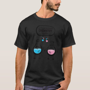 Wir haben so viel Chemie zusammen mit Wissenschaft T-Shirt