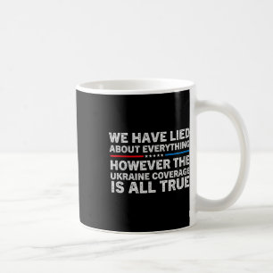 Wir haben über alles gelogen Ukrainische Unterstüt Kaffeetasse