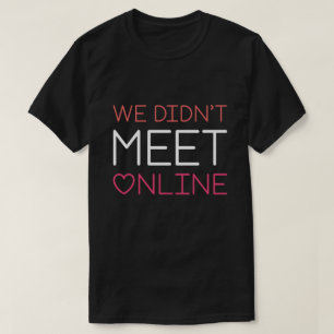 Wir haben uns nicht online getroffen T-Shirt