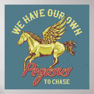 Wir haben unseren eigenen Pegasus zu jagen Poster