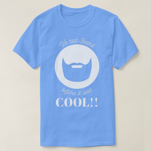 Wir hatten Bart, bevor es COOL war T-Shirt (Design vorne)